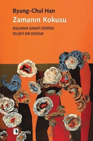 Zamanın Kokusu – Byung Chul Han – Metis Yayınları kitap kapağı