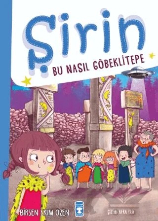 Şirin - Bu Nasıl Göbeklitepe – Birsen Ekim Özen – Timaş Çocuk kitap kapağı