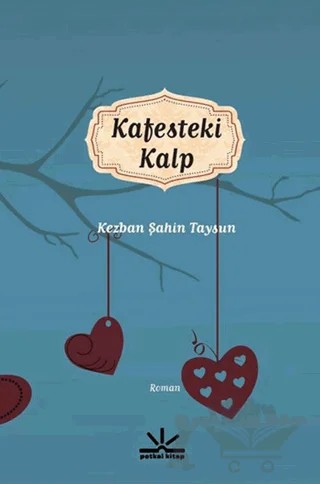 Kafesteki Kalp – Kezban Şahin Tayfun – Potkal Kitap Yayınları kitap kapağı