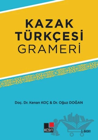 Kazak Türkçesi Grameri – Kenan Koç, Oğuz Doğan – Kesit Yayınları kitap kapağı