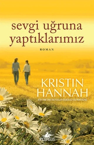 Sevgi Uğruna Yaptıklarımız – Kristin Hannah – Pegasus Yayınları kitap kapağı
