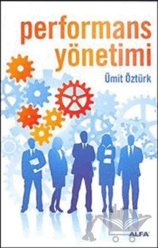 Performans Yönetimi – Ümit Öztürk – Alfa Yayınları kitap kapağı