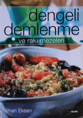 Dengeli Demlenme ve Rakı Mezeleri – İlhan Eksen – Alfa Yayınları kitap kapağı