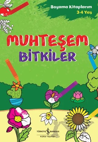 Muhteşem Bitkiler - Boyama Kitaplarım 3 - 4 Yaş – Ahu Ayan – İş Bankası Kültür Yayınları kitap kapağı