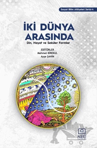 İki Dünya Arasında: Din, Hayat ve Seküler Formlar – Kolektif – Necmettin Erbakan Üniversitesi Yayınları kitap kapağı