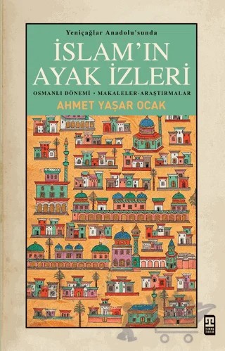 Yeniçağlar Anadolu’sunda İslam’ın Ayak İzleri – Ahmet Yaşar Ocak – Timaş Tarih kitap kapağı