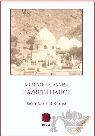 Müminlerin Annesi Hazret-i Hatice – Bakır Şerif El-Kureşi – Revak Kitabevi kitap kapağı