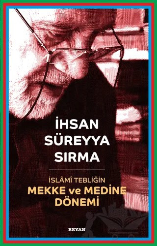 İslami Tebliğin Mekke ve Medine Dönemi – İhsan Süreyya Sırma – Beyan Yayınları kitap kapağı
