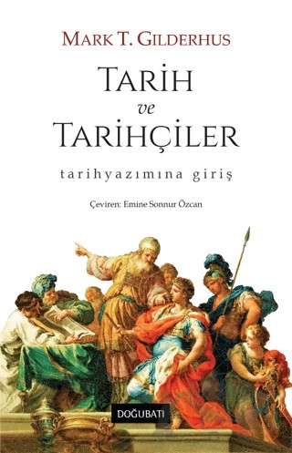 Tarih ve Tarihçiler – Mark T. Gilderhus – Doğu Batı Yayınları kitap kapağı