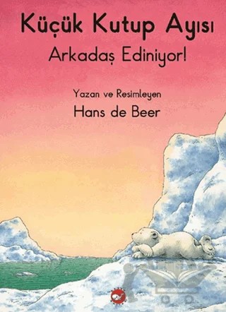 Küçük Kutup Ayısı Arkadaş Ediniyor! (Düz Yazılı) – Hans De Beer – Beyaz Balina Yayınları kitap kapağı