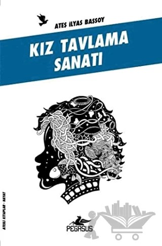 Kız Tavlama Sanatı – Ateş İlyas Başsoy – Pegasus Yayınları kitap kapağı