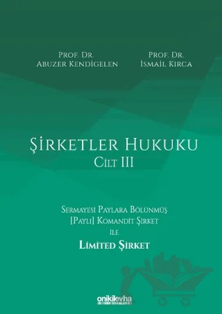 Şirketler Hukuku - Cilt III – Abuzer Kendigelen, İsmail Kırca – On İki Levha Yayınları kitap kapağı