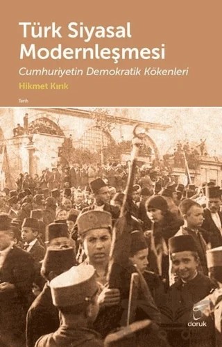 Türk Siyasal Modernleşmesi – Hikmet Kırık – Doruk Yayınları kitap kapağı