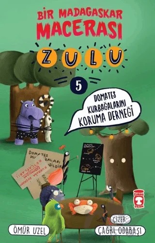 Zulu: Domates Kurbağalarını Koruma Derneği - Bir Madagaskar Macerası 5 – Ömür Üzel – Timaş Çocuk kitap kapağı