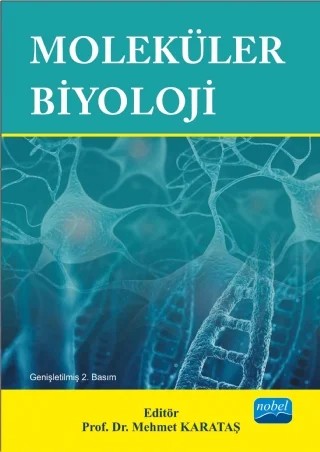Moleküler Biyoloji – Abdullah Tahir Bayraç, Ahmet Köç, Alper ARSLANOĞLU, Ayberk AKAT, Aylin AKMAN, Ayşe Begüm TEKİNAY, Ayşegül ÇERKEZKAYABEKİR, Ayşegül ERDEMİR, Ayşegül TOMBULOĞLU, Aytaç KOCABAŞ, Bahattin TANYOLAÇ, Can Yılmaz, Cem YALAZA, Ceren ALKIM, Ceren BAYRAÇ, Devrim SEMİZER, Dilek TURGUT BALIK – Nobel Akademik Yayıncılık kitap kapağı