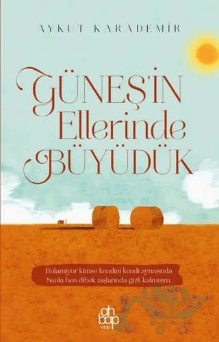 Güneş'in Ellerinde Büyüdük – Aykut Karademir – Ahbap Kitap kitap kapağı