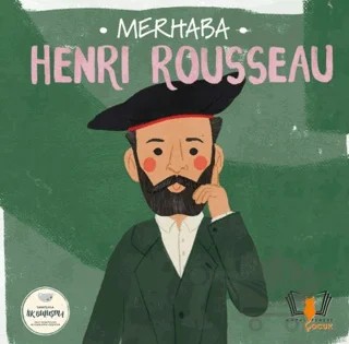 Merhaba Henri Rousseau Sanatçıyla İlk Buluşma – Kolektif – Hayalperest Çocuk kitap kapağı