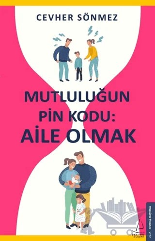 Mutluluğun Pin Kodu: Aile Olmak – Cevher Sönmez – Destek Yayınları kitap kapağı