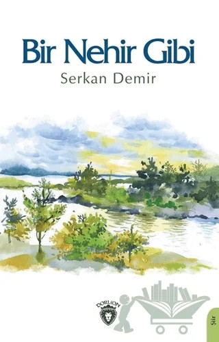 Bir Nehir Gibi – Serkan Demir – Dorlion Yayınları kitap kapağı