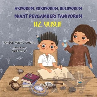 Arıyorum, Soruyorum, Buluyorum Mucit Peygamberi Tanıyorum - Hz. Yusuf – Hatice Kübra Tongar – Hayykitap kitap kapağı