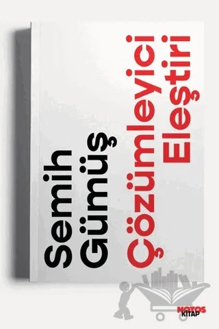 Çözümleyici Eleştiri – Semih Gümüş – Notos Kitap kitap kapağı