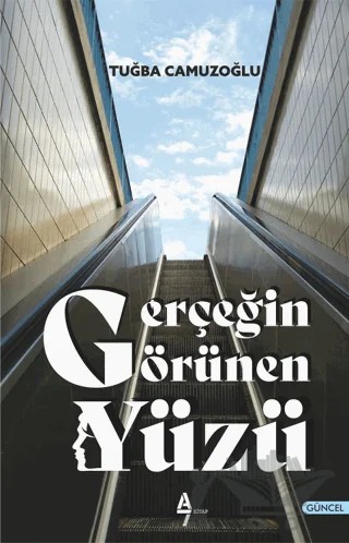 Gerçeğin Görünen Yüzü – Tuğba Camuzoğlu – A7 Kitap kitap kapağı