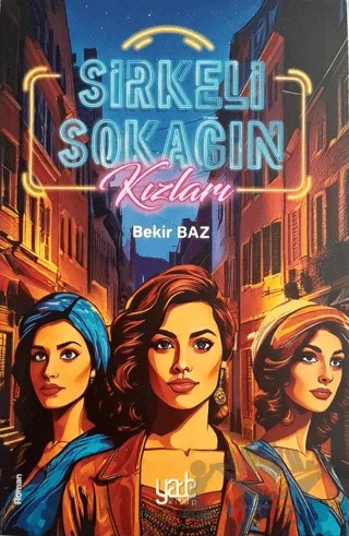 Sirkeli Sokağın Kızları – Bekir Baz – Yade Kitap kitap kapağı