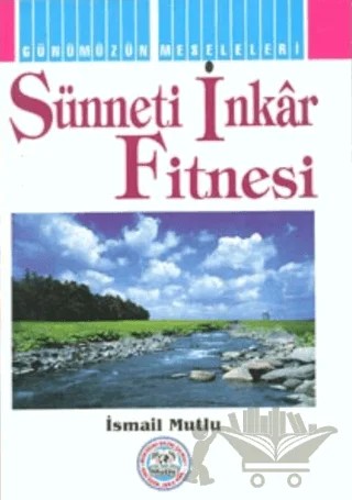 Sünneti İnkar Fitnesi – İsmail Mutlu – Mutlu Yayınevi kitap kapağı