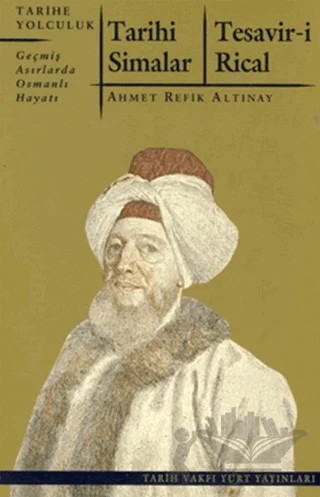 Tarihi Simalar - Tesavir-i Rical – Ahmet Refik Altınay – Tarih Vakfı Yurt Yayınları kitap kapağı