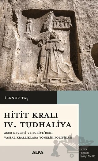 Hitit Kralı IV. Tudhaliya – İlknur Taş – Alfa Yayınları kitap kapağı