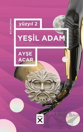 Yüzyıl 2 - Yeşil Adam – Ayşe Acar – Siyah Kitap kitap kapağı