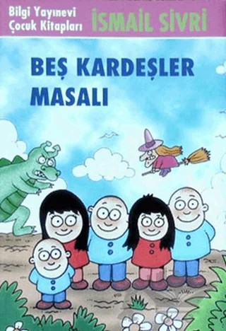 Beş Kardeşler Masalı – İsmail Sivri – Bilgi Yayınevi kitap kapağı