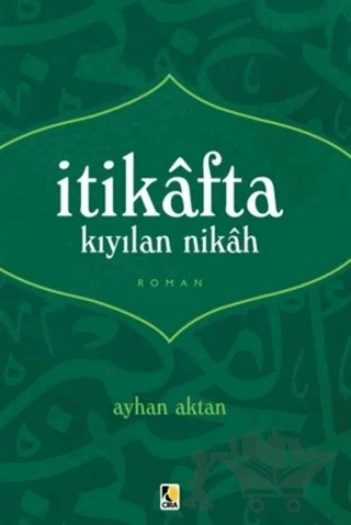 İtikafta Kıyılan Nikah – Ayhan Aktan – Çıra Yayınları kitap kapağı