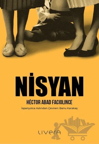 Nisyan – Hector Abad Faciolince – Livera Yayınevi kitap kapağı
