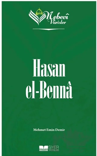 Hasan el-Benna - Nebevi Varisler 89 – Mehmet Emin Demir – Siyer Yayınları kitap kapağı