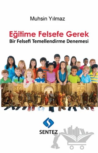 Eğitime Felsefe Gerek – Muhsin Yılmaz – Sentez Yayınları kitap kapağı