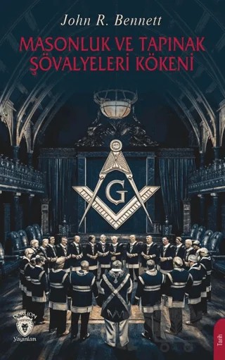 Masonluk ve Tapınak Şövalyeleri Kökeni – John R. Bennett – Dorlion Yayınları kitap kapağı