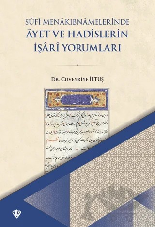 Sufi Menakıbnamelerinde Ayet ve Hadislerin İşari Yorumları – Cüveyriye İltuş – Türkiye Diyanet Vakfı Yayınları kitap kapağı
