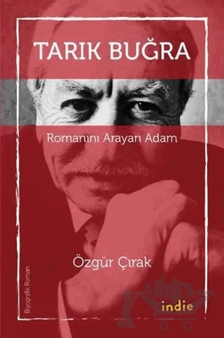 Tarık Buğra - Romanını Arayan Adam – Özgür Çırak – İndie Yayınları kitap kapağı