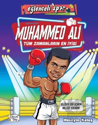 Muhammed Ali - Tüm Zamanların En İyisi – Hüseyin Keleş – Eğlenceli Bilgi Yayınları kitap kapağı