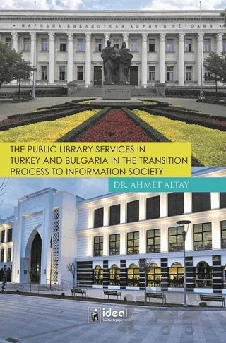 The Public Library Services in Turkey and Bulgaria in The Transition Process To Information Society – Ahmet Altay – İdeal Kültür Yayıncılık kitap kapağı