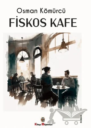 Fiskos Kafe – Osman Kömürcü – Kitap Müptelası Yayınları kitap kapağı