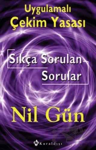 Uygulamalı Çekim Yasası Sıkça Sorulan Sorular – Nil Gün – Kuraldışı Yayınevi kitap kapağı