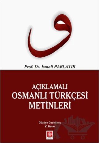 Açıklamalı Osmanlı Türkçesi Metinleri – İsmail Parlatır – Ekin Basım Yayın kitap kapağı