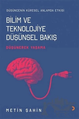 Bilim ve Teknolojiye Düşünsel Bakış – Metin Şahin – Cinius Yayınları kitap kapağı