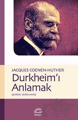 Durkheim’ı Anlamak – Jacques Coenen-Huther – İletişim Yayınevi kitap kapağı