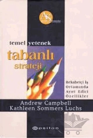 Temel Yetenek Tabanlı Strateji – Andrew Campbell, Kathleen Sommers Luchs – Epsilon Yayınevi kitap kapağı