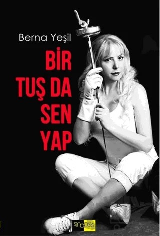 Bir Tuş da Sen Yap – Berna Yeşil – Sinopsis Yayınları kitap kapağı