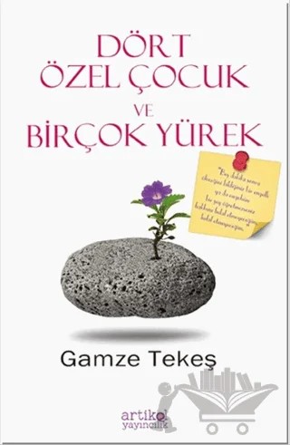Dört Özel Çocuk ve Birçok Yürek – Gamze Tekeş – Artikel Yayıncılık kitap kapağı