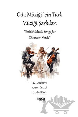 Oda Müziği için Türk Müziği Şarkıları – Şenol Afacan, Kenan Tüfekci, Sinan Tüfekçi – Gece Kitaplığı kitap kapağı
